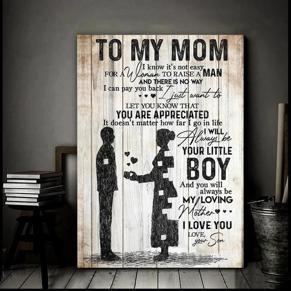 To My Mom You Will Always Be My Loving Mother From Son Gift For Mom Canvas