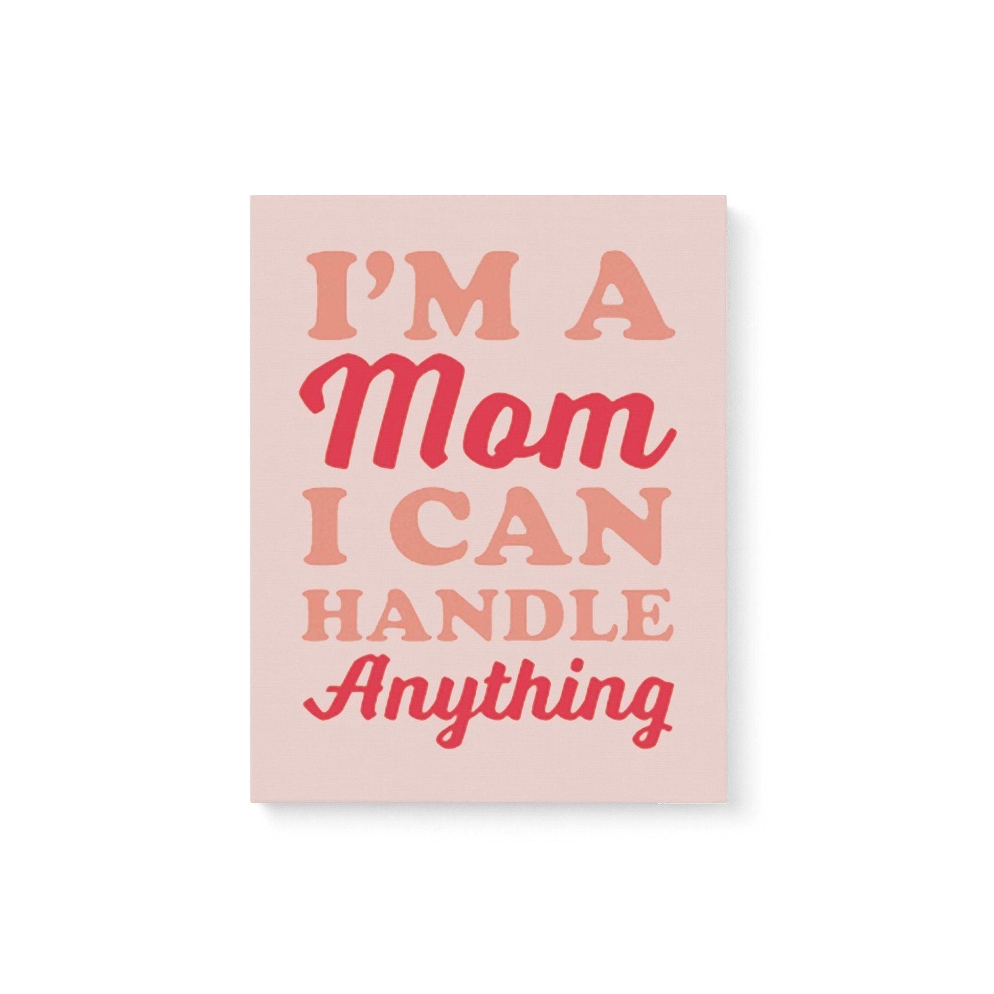 I'm A Mom I Can Hanle Anything Special Family - Gift For Mother - Matte Canvas