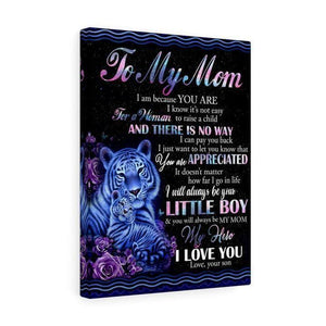 To My Mom Quotes I Am Because You Are I Know It'S Not Easy For A Woman Love Your Son Canvas