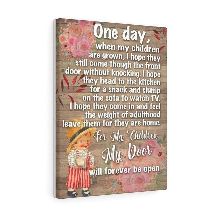 One Day, When My Children Are Grown, I Hope They Still Come Through That Front Door Without Knocking - Gifts For Mom - Canvas
