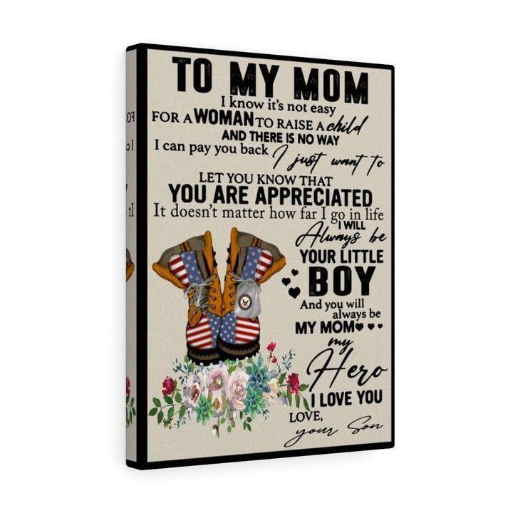 To My Mom I Know It'S Not Easy For A Woman To Raise A Child Love Son - Gift For Mom - Canvas