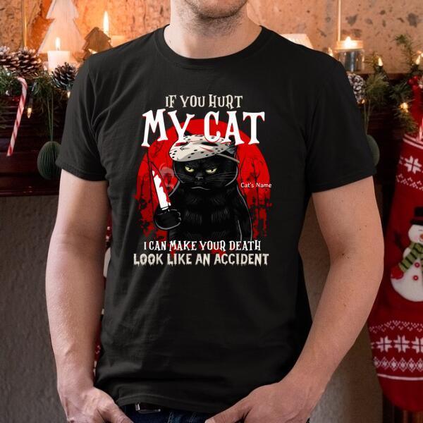 If You Hurt My Cat, I Can Make Your Deadth Look Like An Accident Shirt for Cat Lover, Halloween, Black Cat, Honor Movie Shirt