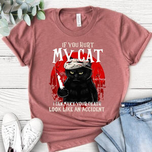 If You Hurt My Cat, I Can Make Your Deadth Look Like An Accident Shirt for Cat Lover, Halloween, Black Cat, Honor Movie Shirt