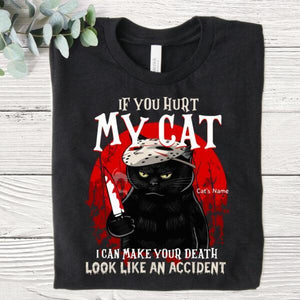 If You Hurt My Cat, I Can Make Your Deadth Look Like An Accident Shirt for Cat Lover, Halloween, Black Cat, Honor Movie Shirt