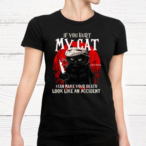 If You Hurt My Cat, I Can Make Your Deadth Look Like An Accident Shirt for Cat Lover, Halloween, Black Cat, Honor Movie Shirt