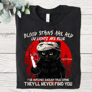 Blood Stains Are Red UV LIghts Are Blue I've Watched Enough True Crime They'll Never Find You Unisex Personalized Shirt, Gift For Halloween