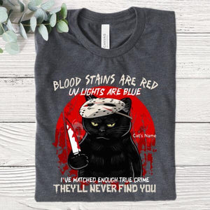 Blood Stains Are Red UV LIghts Are Blue I've Watched Enough True Crime They'll Never Find You Unisex Personalized Shirt, Gift For Halloween