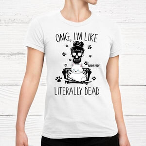 Halloween Gift, OMG, I'm Like Literally Dead Personalized Shirt