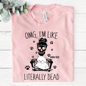 Halloween Gift, OMG, I'm Like Literally Dead Personalized Shirt