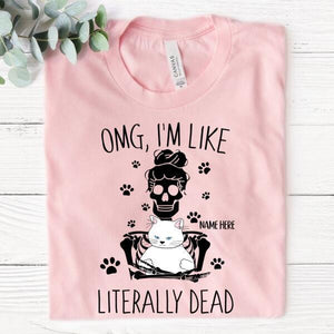 Halloween Gift, OMG, I'm Like Literally Dead Personalized Shirt