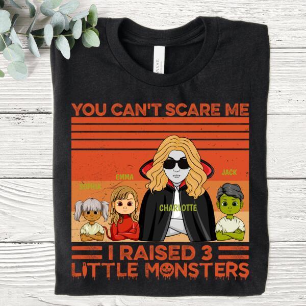 You Can't Scare Me I Raised 3 Little Monster Lady Personalized Shirt, Halloween's Gift