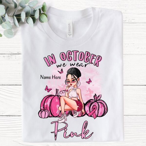 In October We Wear Pink Lady Personalized Shirt, Gift For Girls Women, Pumpkin, Halloween's Gifts