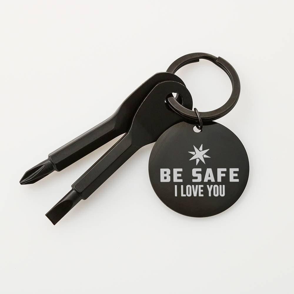 Be Safe I Love You Engraved Screwdriver Keychain