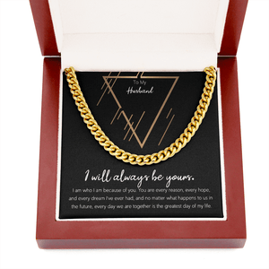 To My Husband I Will Always Be Yours Cuban Link Chain Necklace